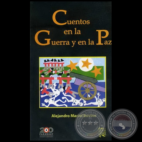 CUENTOS EN LA GUERRA Y EN LA PAZ - Autor: ALEJANDRO MACIEL - Año 2011